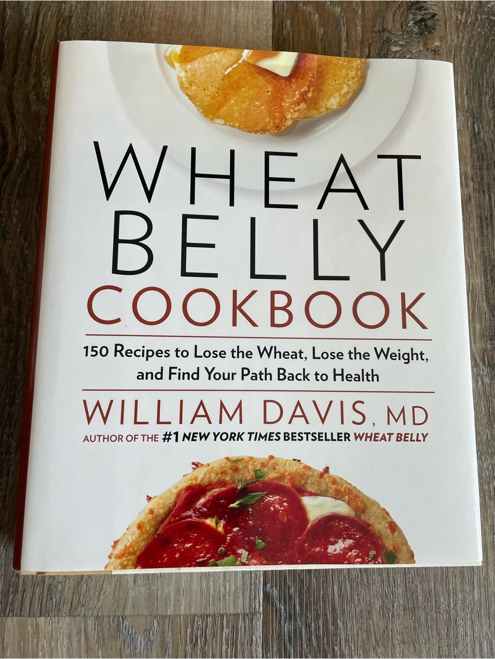 Wheat Belly Cookbook: 150 Recipes to Help You Lose the Wheat, Lose the…